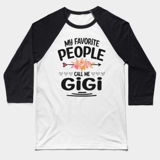 My favorite people call me gigi Baseball T-Shirt